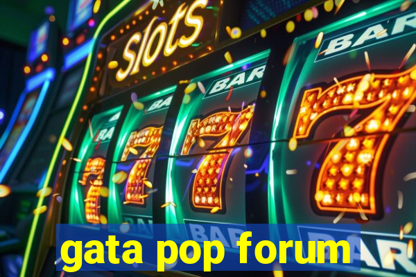 gata pop forum